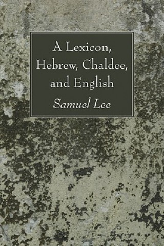 Carte Lexicon, Hebrew, Chaldee, and English Samuel Lee