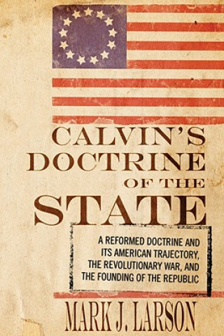 Książka Calvin's Doctrine of the State Mark J. Larson