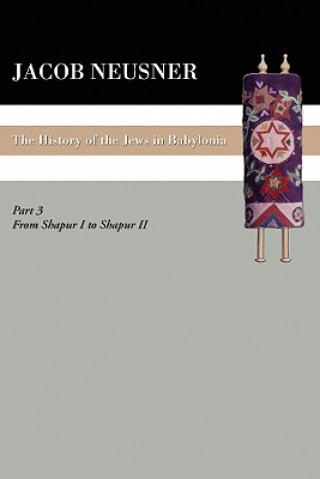 Book History of the Jews in Babylonia, Part III Jacob Neusner