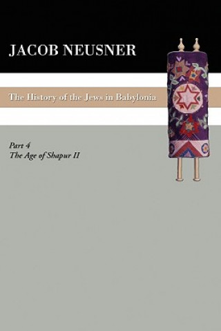 Könyv History of the Jews in Babylonia, Part IV Jacob Neusner