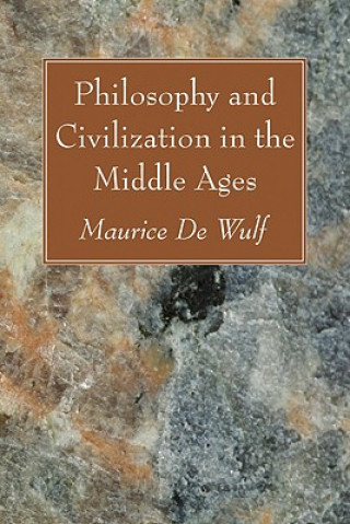 Carte Philosophy and Civilization in the Middle Ages Maurice De Wulf