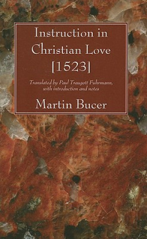 Kniha Instruction in Christian Love [1523] Martin Bucer