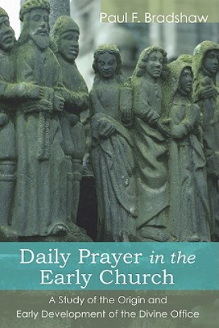 Kniha Daily Prayer in the Early Church Paul F. Bradshaw