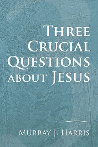 Książka Three Crucial Questions about Jesus Murray J. Harris