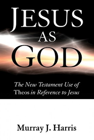 Kniha Jesus as God Murray J. Harris