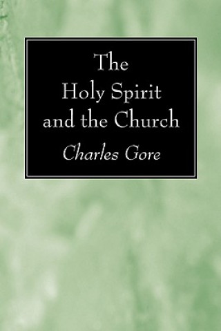 Könyv Holy Spirit and the Church Charles Gore