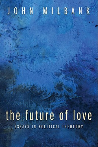Kniha Future of Love John Milbank