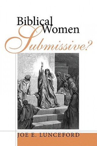 Kniha Biblical Women-Submissive? Joe E. Lunceford