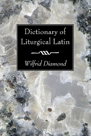 Kniha Dictionary of Liturgical Latin Wilfrid Diamond