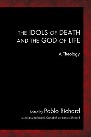 Книга Idols of Death and the God of Life Pablo Richard