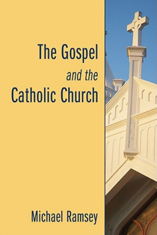 Könyv Gospel and the Catholic Church Michael Ramsey