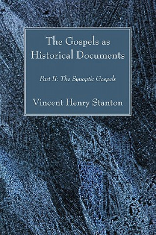 Könyv Gospels as Historical Documents, Part II Vincent Henry Henry Stanton