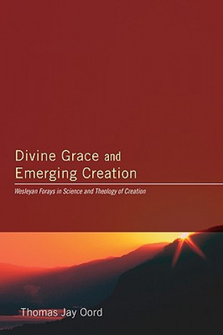 Carte Divine Grace and Emerging Creation Thomas Jay Oord