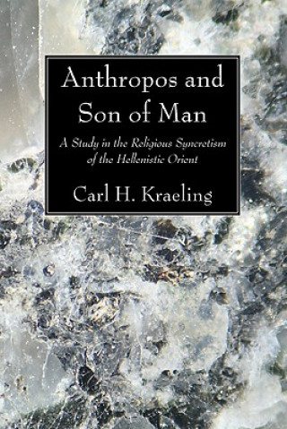 Carte Anthropos and Son of Man Carl H. Kraeling