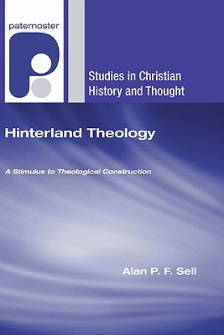 Knjiga Hinterland Theology: A Stimulus to Theological Construction Alan Sell