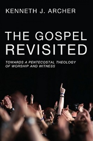 Kniha Gospel Revisited Kenneth J. Archer