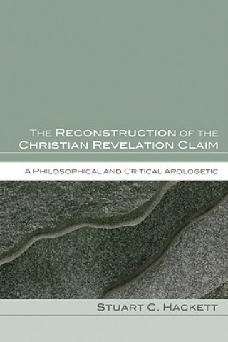 Libro The Reconstruction of the Christian Revelation Claim: A Philosophical and Critical Apologetic Stuart C. Hackett