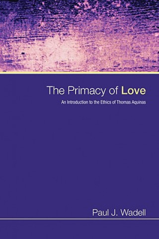 Kniha Primacy of Love Paul J. Wadell