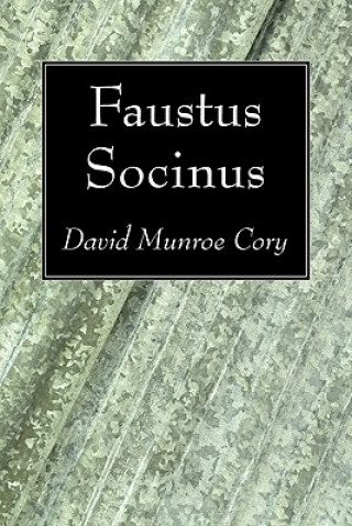 Книга Faustus Socinus David Munroe Cory