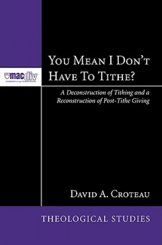 Kniha You Mean I Don't Have to Tithe? David A. Croteau