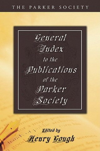 Carte General Index to the Publications of the Parker Society Henry Gough