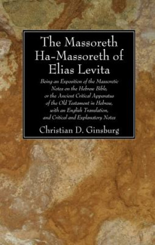 Kniha Massoreth Ha-Massoreth of Elias Levita Christian D. Ginsburg