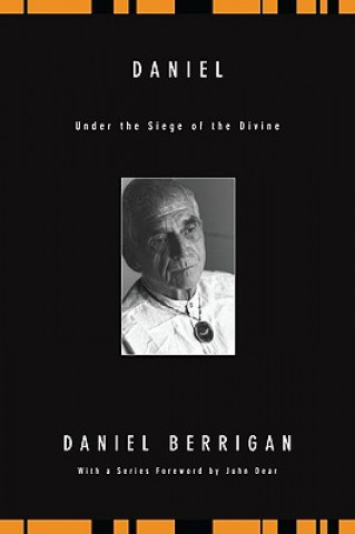 Kniha Daniel: Under the Siege of the Divine Daniel Berrigan