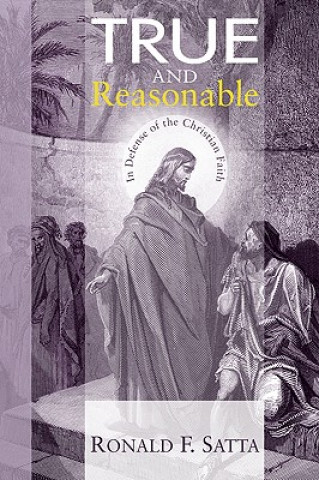 Kniha True and Reasonable Ronald F. Satta