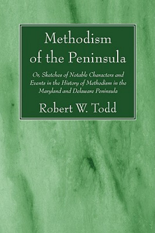 Kniha Methodism of the Peninsula Robert W. Todd