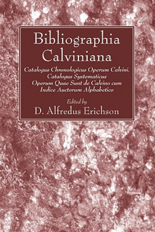 Könyv Bibliographia Calviniana D. Alfredus Erichson