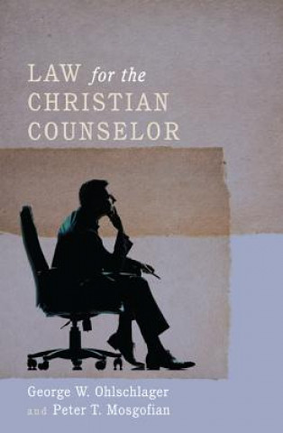 Könyv Law for the Christian Counselor George W. Ohlschlager