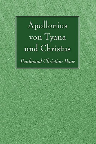 Carte Apollonius Von Tyana Und Christus Ferdinand Christian Baur