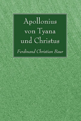 Книга Apollonius Von Tyana Und Christus Ferdinand Christian Baur