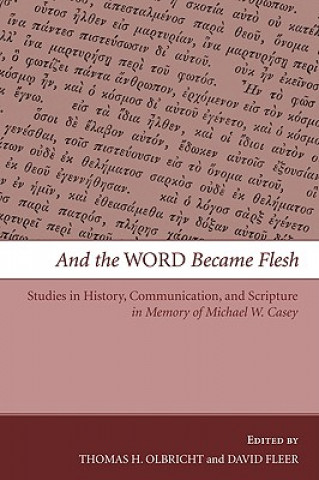 Kniha And the Word Became Flesh Thomas H. Olbricht
