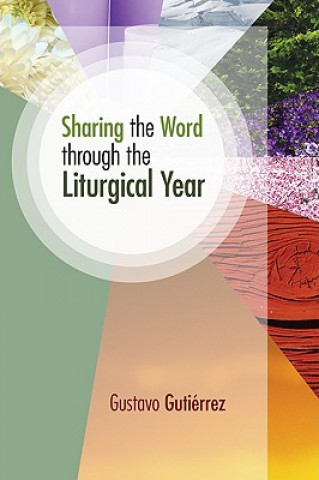 Könyv Sharing the Word Through the Liturgical Year Gustavo Gutierrez