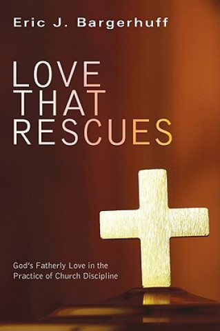 Livre Love That Rescues Eric J. Bargerhuff