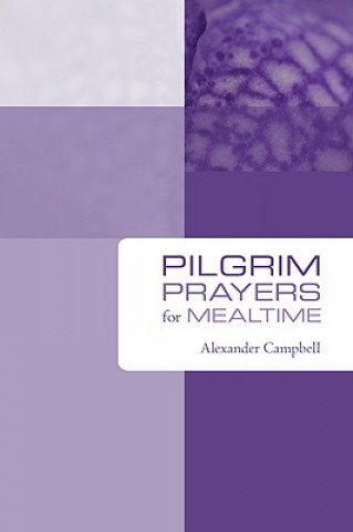 Libro Pilgrim Prayers for Mealtime Alexander Campbell