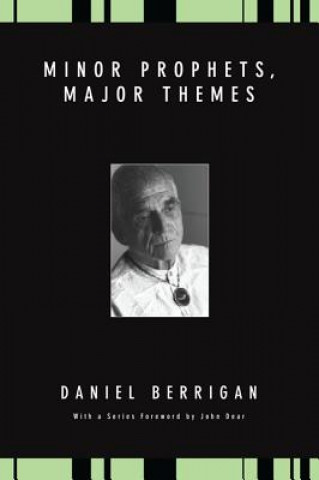 Book Minor Prophets, Major Themes Daniel Berrigan