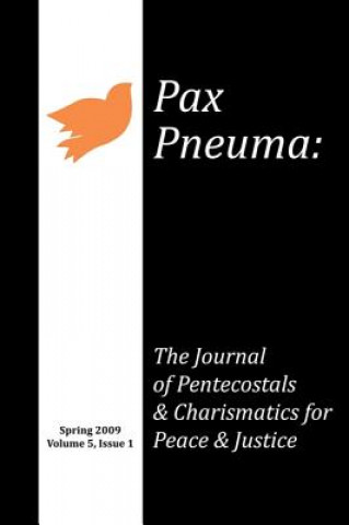 Book Pax Pneuma, Volume 5: The Journal of Pentecostals & Charismatics for Peace & Justice, Spring 2009, Issue 1 Cheryl Bridges-Johns