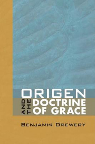 Könyv Origen and the Doctrine of Grace Benjamin Drewery