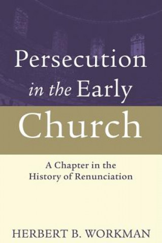 Kniha Persecution in the Early Church Herbert B. Workman