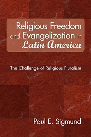 Könyv Religious Freedom and Evangelization in Latin America Paul E. Sigmund