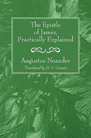 Kniha Epistle of James, Practically Explained Augustus Neander