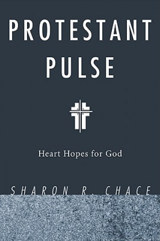 Книга Protestant Pulse Sharon R. Chace