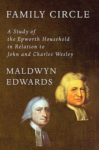 Книга Family Circle: A Study of the Epworth Household in Relation to John and Charles Wesley Maldwyn Edwards