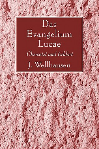 Könyv Das Evangelium Lucae J. Wellhausen