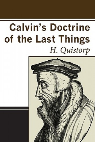 Könyv Calvin's Doctrine of the Last Things Heinrich Quistorp