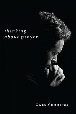 Knjiga Thinking about Prayer Owen F. Cummings