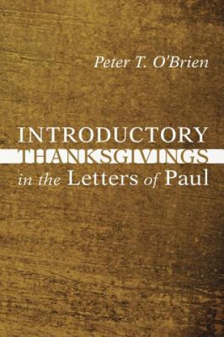 Książka Introductory Thanksgivings in the Letters of Paul Peter Thomas O'Brien