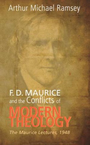 Książka F. D. Maurice and the Conflicts of Modern Theology Arthur Michael Ramsey